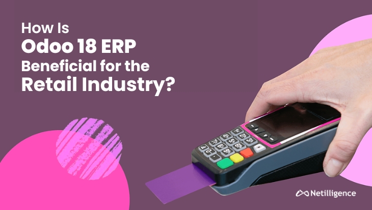 How is Odoo 18 ERP Beneficial for the Retail Industry?